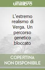 Professionale L‘estremo realismo di Verga. Un percorso genetico bloccato