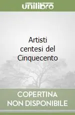 Artisti centesi del Cinquecento Offerta Limitata
