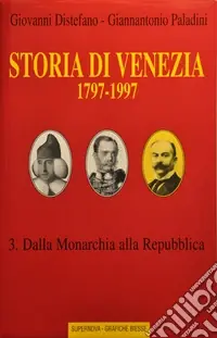 Subito Disponibile Storia di Venezia (1797-1997). Vol. 3 Dalla monarchia alla Repubblica