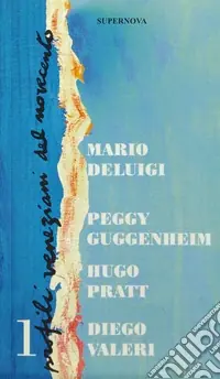 Promozione Profili veneziani del Novecento. Vol. 1 Mario De Luigi, Peggy Guggenheim, Hugo Pratt, Diego Valeri
