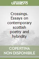 Crossings. Essays on contemporary scottish poetry and hybridity Consegna Rapida