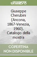 Super Prezzo Giuseppe Cherubini (Ancona, 1867-Venezia, 1960). Catalogo della mostra