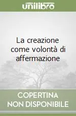 La creazione come volontà di affermazione Offerta Limitata