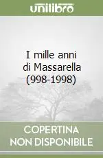 I mille anni di Massarella (998-1998) Ultime Pezzi