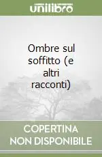 Soddisfatti O Rimborsati Ombre sul soffitto (e altri racconti)