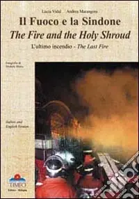 Il fuoco e la Sindone. L‘ultimo incendio. Ediz. italiana e inglese Prezzo Scontato