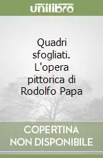 Prezzo Scontato Quadri sfogliati. L‘opera pittorica di Rodolfo Papa