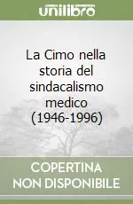 Ultime Pezzi La Cimo nella storia del sindacalismo medico (1946-1996)