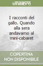 Occasione I racconti del gallo. Quando alla sera andavamo al mini-cabaret
