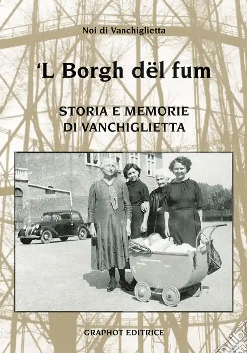 Vendita Finale ‘L Borg dël füm. Storie e memoria di Vanchiglietta