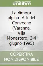 La dimora alpina. Atti del Convegno (Varenna, Villa Monastero, 3-4 giugno 1995) Sconto