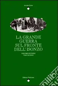 Più Venduto La Grande Guerra sul fronte dell‘Isonzo. Vol. 2