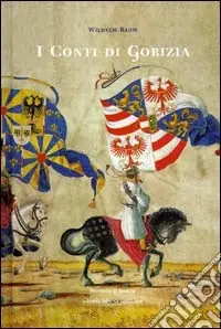 I conti di Gorizia. Una dinastia nella politica europea medievale Promozione Esclusiva