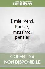 I miei versi. Poesie, massime, pensieri Prezzo Scontato