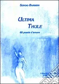Acquista Ora Ultima Thule. 60 poesie d‘amore