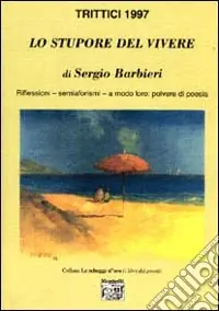 Trittici 1997. Lo stupore del vivere Offerta Limitata