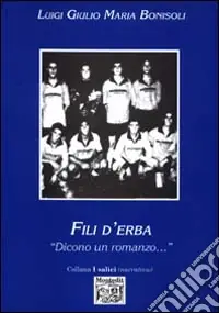 Fili d‘erba. «Dicono un romanzo...» A Buon Prezzo