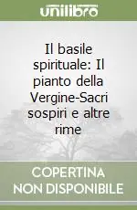 Super Prezzo Il basile spirituale Il pianto della Vergine-Sacri sospiri e altre rime