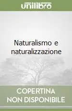 Prezzo Ridotto Naturalismo e naturalizzazione