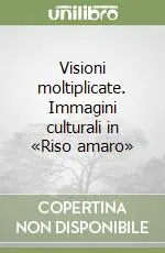 Visioni moltiplicate. Immagini culturali in «Riso amaro» Ultima Occasione