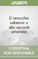 Il ranocchio saltatore e altri racconti umoristici Compra Online