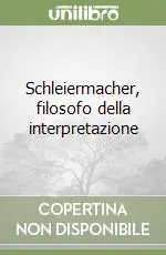 Schleiermacher, filosofo della interpretazione Vendita Finale