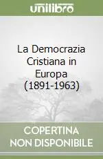 Offerta La Democrazia Cristiana in Europa (1891-1963)