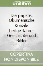 Quantità Limitata Die päpste. Ökumenische Konzile heilige Jahre. Geschichte und Bilder