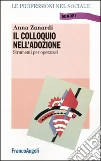 Soddisfatti O Rimborsati Il colloquio nell‘adozione. Linee guida per operatori