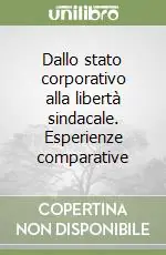 Super Prezzo Dallo stato corporativo alla libertà sindacale. Esperienze comparative