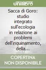 Ultime Pezzi Sacca di Goro studio integrato sull‘ecologia in relazione ai problemi dell‘inquinamento, della conservazione e dello sviluppo. 2º anno di ricerche