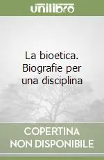 Compra Adesso La bioetica. Biografie per una disciplina
