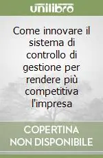 Come innovare il sistema di controllo di gestione per rendere più competitiva l‘impresa Di Tendenza