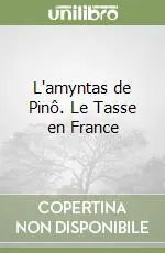 L‘amyntas de Pinô. Le Tasse en France Compra Adesso