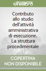Quantità Limitata Contributo allo studio dell‘attività amministrativa di esecuzione. La struttura procedimentale