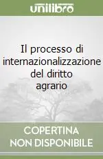 Bestseller Il processo di internazionalizzazione del diritto agrario