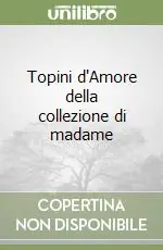 Topini d‘Amore della collezione di madame Quantità Limitata