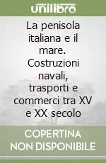 La penisola italiana e il mare. Costruzioni navali, trasporti e commerci tra XV e XX secolo Spedizione Espresso