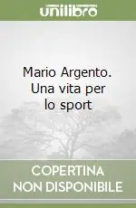 Mario Argento. Una vita per lo sport Affare