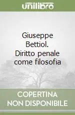 Giuseppe Bettiol. Diritto penale come filosofia Novità