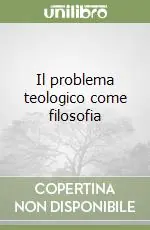 Il problema teologico come filosofia Ultima Occasione