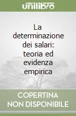 Solo Oggi La determinazione dei salari teoria ed evidenza empirica