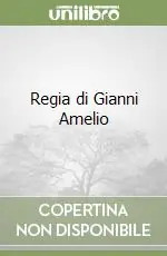 Ultima Occasione Regia di Gianni Amelio