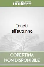 Offerta Ignoti all‘autunno