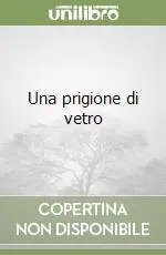 Una prigione di vetro Non Perdere