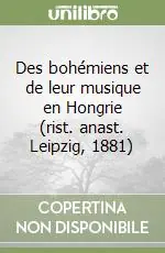 Des bohémiens et de leur musique en Hongrie (rist. anast. Leipzig, 1881) Sconto