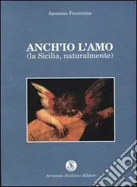 Compra Oggi Stesso Anch‘io l‘amo. La Sicilia naturalmente