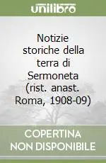 Notizie storiche della terra di Sermoneta (rist. anast. Roma, 1908-09) Ultima Occasione