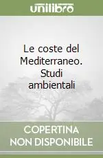 Le coste del Mediterraneo. Studi ambientali Offerta Limitata