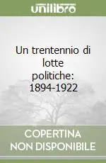 Un trentennio di lotte politiche 1894-1922 Prezzo Scontato
